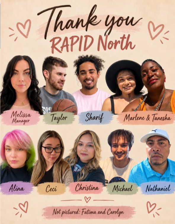 Thank you RAPID North poster with photos of Melissa (Manager), Taylor, Sharif, Marlene and Tanesha, Alina, Ceci, Christina, Michael and Nathaniel; not pictured: Fatima and Carolyn.